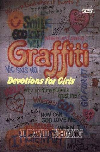 Read Online Graffiti Devotions For Girls By J David Schmidt
