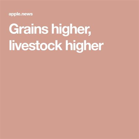 Grains higher, Livestock higher