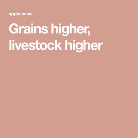 Grains mostly higher, Livstock higher.