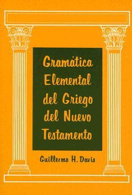 Gramatica elemental del griego del nuevo testamento. - Legal writing for real lawyers a practical guide from the trenches.