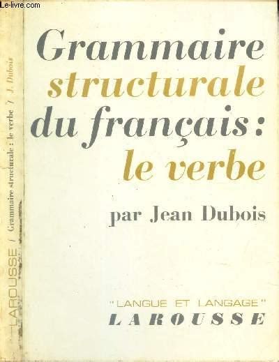 Grammaire structurale de la langue française. - Diccionario geografico-historico de las indias occidentales o america..