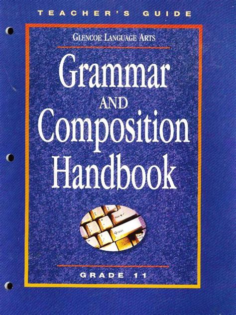 Grammar And Composition Handbook Grade 11 Teachers Guide Glencoe Language Arts