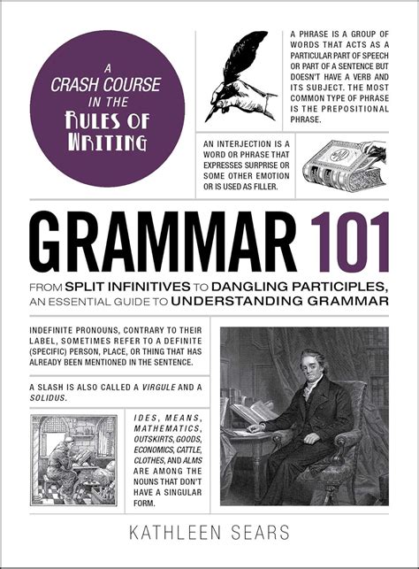 Read Online Grammar 101 From Split Infinitives To Dangling Participles An Essential Guide To Understanding Grammar By Kathleen Sears