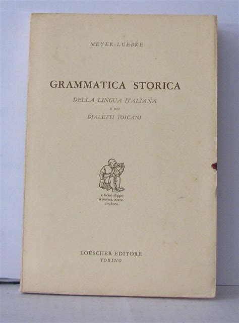 Grammatica storica della lingua italiana e dei dialetti toscani. - Otra orilla para abrazar la noche.