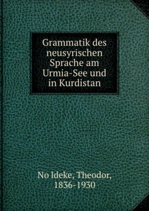 Grammatik des neusyrischen sprache am urmia see und in kurdistan. - Yuririhapúndaro: el monasterio, su historia y aprovechamiento..