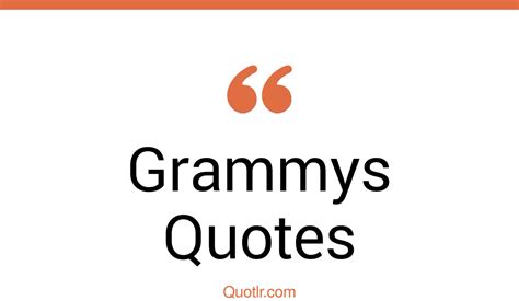 Grammy Quotes - BrainyQuote