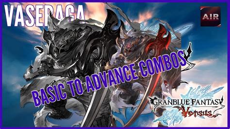 Granblue fantasy versus vaseraga.  A guide for Vaseraga covering some basic to advanc...