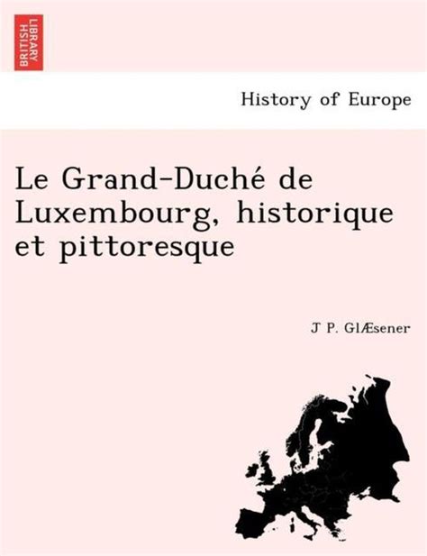 Grand duché de luxembourg historique et pittoresque. - Relaciones sociales e identidades en america/social relations and identities in america.
