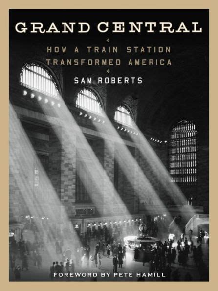 Read Online Grand Central How A Train Station Transformed America By Sam Roberts