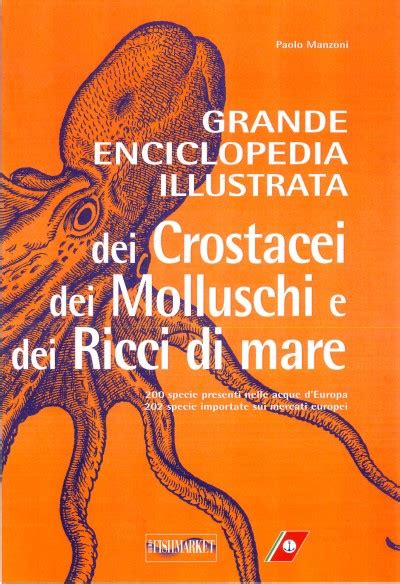 Grande enciclopedia illustrata dei crostacei, dei molluschi e dei ricci di mare. - The soundies book a revised and expanded guide.