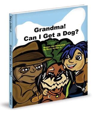 Full Download Grandma Can I Get A Dog By Barry Jordan Jr