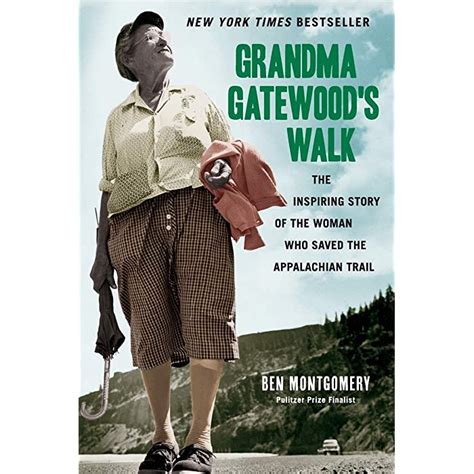 Download Grandma Gatewoods Walk The Inspiring Story Of The Woman Who Saved The Appalachian Trail By Ben Montgomery