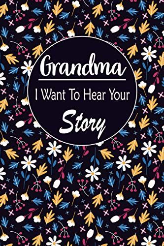 Grandmother I Want To Hear Your Story: 101 Questions Fo…