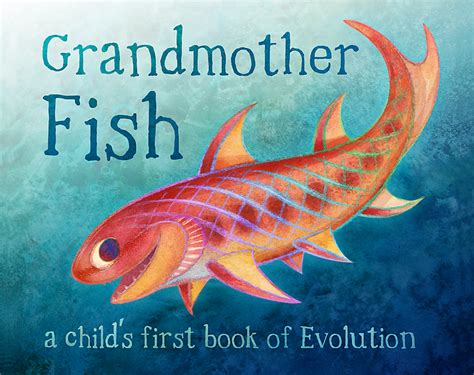 Download Grandmother Fish A Childs First Book Of Evolution By Jonathan Tweet