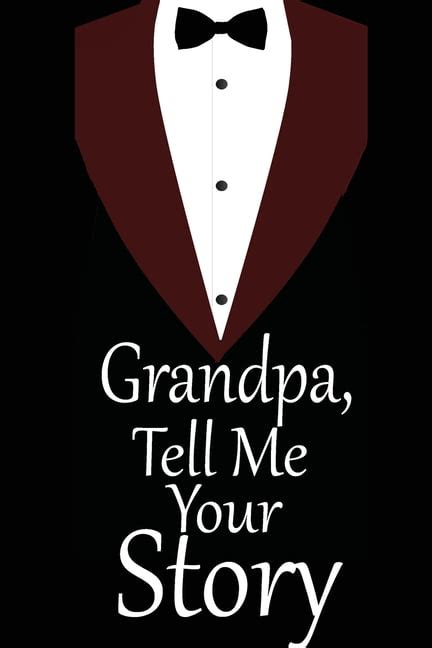 Read Grandpa Tell Me Your Story 101 Questions For Your Grandpa To Share His Life And Thoughts Guided Question Journal To Preserve Your Grandpas Memories By Linda Fachinni