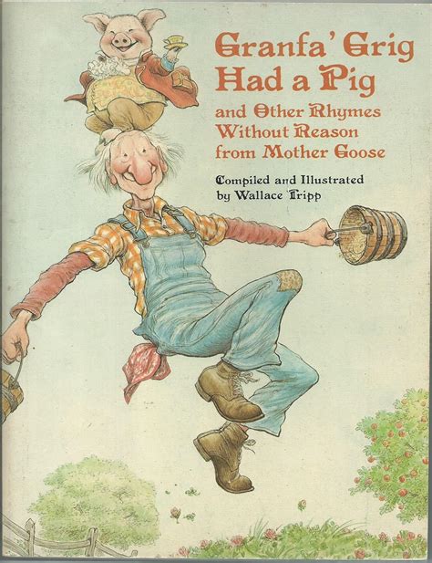 Read Online Granfa Grig Had A Pig And Other Rhymes Without Reason From Mother Goose By Wallace Tripp