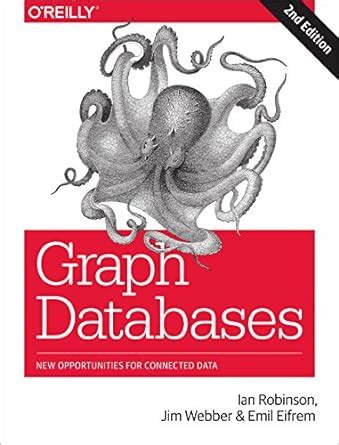 Full Download Graph Databases New Opportunities For Connected Data By Ian Robinson