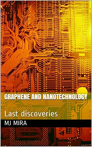 Download Graphene And Nanotechnology Last Discoveries By Mj Mira