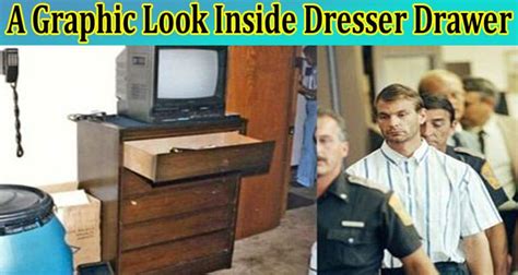 Graphic look inside jeffrey dahmer. Graphic Look Inside Jeffery Dahmers Dresser Drawer provides an insight into the twisted world of a serial killer. Jeffery Dahmer was known for his heinous crimes, including rape, murder, and dismemberment of 17 boys and men. A graphic look inside his dresser drawer showcases some of the items that he used in his crimes, which gives us a glimpse ... 