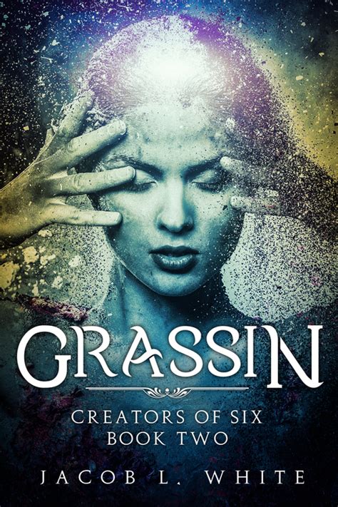 Read Online Grassin Creators Of Six 2 By Jacob L White