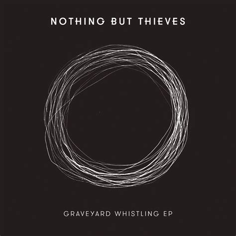 Graveyard Whistling — Nothing But Thieves Last.fm