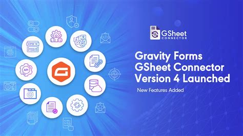 Gravity Forms Google Sheet Addon New Version 4.0 Released Google