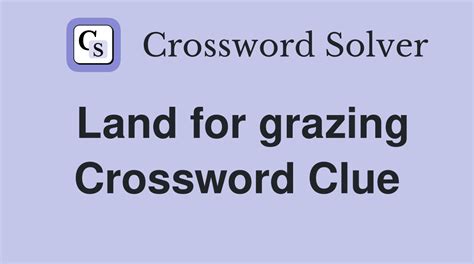 Grazing Land Crossword Clue