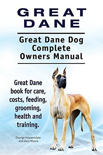 Great dane great dane dog complete owners manual great dane book for care costs feeding grooming health and training. - Wie man ein elektrisches tor manuell öffnet.