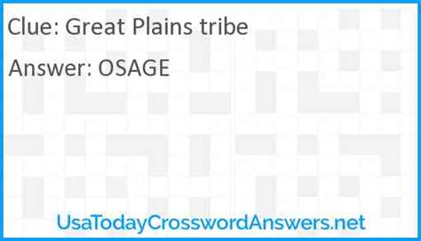 GREAT PLAINS TRIBE Crossword Solution. LAKOTA. OSAGE. OTOE. Last confirmed on December 17, 2023. Please note that sometimes clues appear in …. 