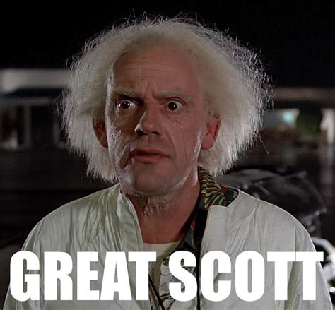 Great scott. Things To Know About Great scott. 