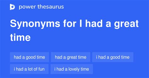 Great time synonym. Things To Know About Great time synonym. 