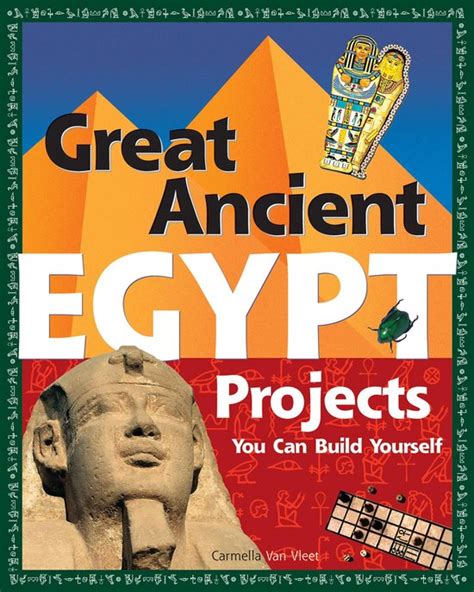 Read Great Ancient Egypt Projects You Can Build Yourself By Carmella Van Vleet