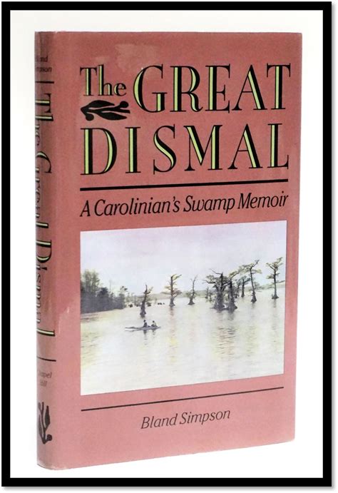 Read Great Dismal A Carolinians Swamp Memoir By Bland Simpson