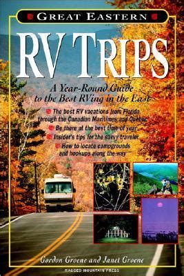 Read Online Great Eastern Rv Trips A Yearround Guide To The Best Rving In The East By Janet Groene