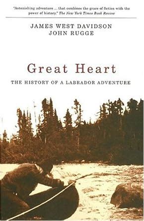 Full Download Great Heart The History Of A Labrador Adventure By James West Davidson