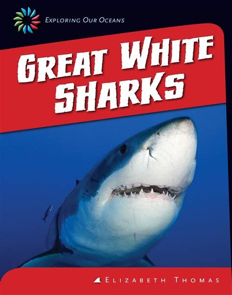 Download Great White Sharks 21St Century Skills Library Exploring Our Oceans By Elizabeth  Thomas