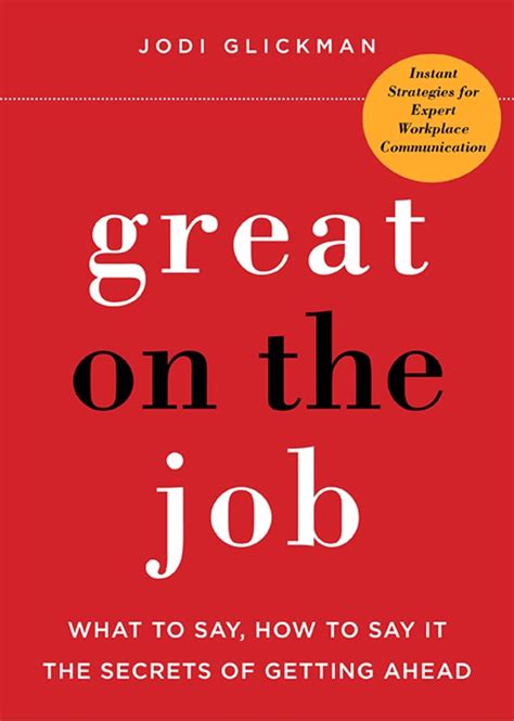 Download Great On The Job What To Say How To Say It The Secrets Of Getting Ahead By Jodi Glickman