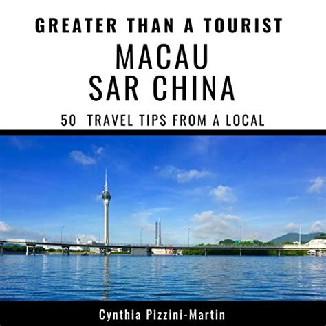 Full Download Greater Than A Tourist Macau Sar China 50 Travel Tips From A Local By Cynthia Pizzinimartin