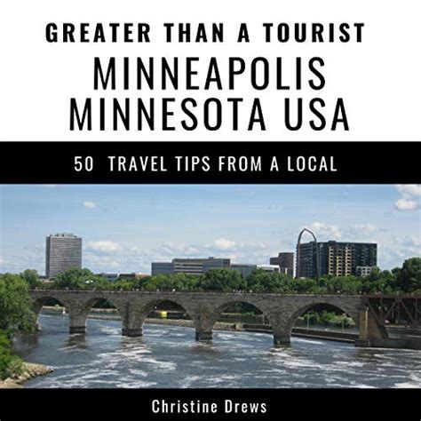 Download Greater Than A Tourist Minneapolis Minnesota Usa 50 Travel Tips From A Local By Christine Drews