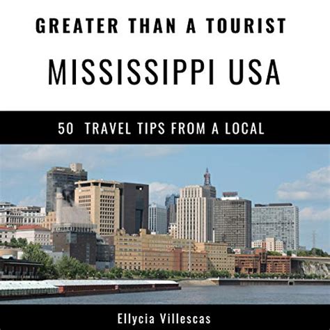 Read Online Greater Than A Tourist Mississippi Usa 50 Travel Tips From A Local By Ellycia Villescas