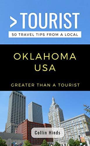 Read Online Greater Than A Tourist Oklahoma Usa 50 Travel Tips From A Local By Collin Hinds