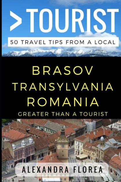 Download Greater Than A Tourist Ã Brosov Romania 50 Travel Tips From A Local By Alexandra Florea