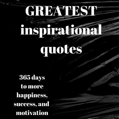 Read Greatest Inspirational Quotes 365 Days To More Happiness Success And Motivation By Joe Tichio