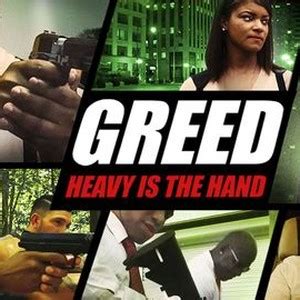 Greed: Heavy Is the Hand Pictures - Rotten Tomatoes