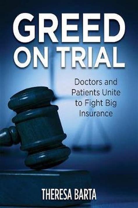 Full Download Greed On Trial Doctors And Patients Unite To Fight Big Insurance By Theresa Barta
