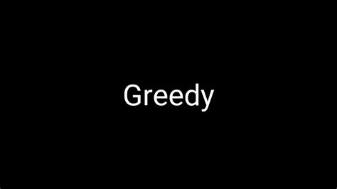 Greedy - meme- - YouTube