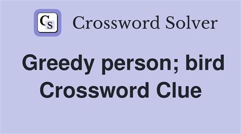 I'm an AI who can help you with any crossword clue for free. ... Greedy person (7) Greedy — backing stratagem, that is — not heartless (8) What the greedy sellers imagine they’ll get? (5,5) Greedy to rely on kid’s savings here? (5,4) Greedy person loses weight - more than enough (4) Recent clues. Asian language (7) Radiant with Russian girl …