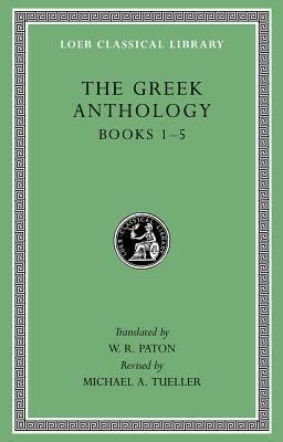 Greek Anthology, Volume I: Book 1: Christian Epigrams. Book 2 ...