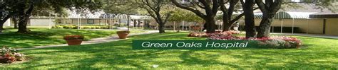 Green oaks hospital. Things To Know About Green oaks hospital. 