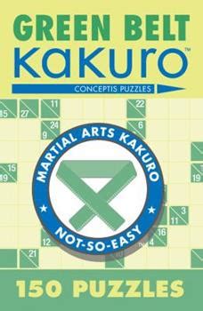 Read Online Green Belt Kakuro 150 Puzzles By Conceptis Puzzles